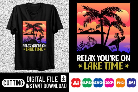 Relax You’re on Lake Time Shirt Design Graphics