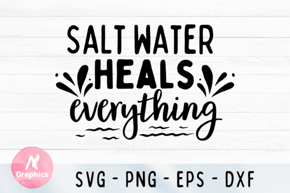 Salt Water Heals Everything SVG Graphics