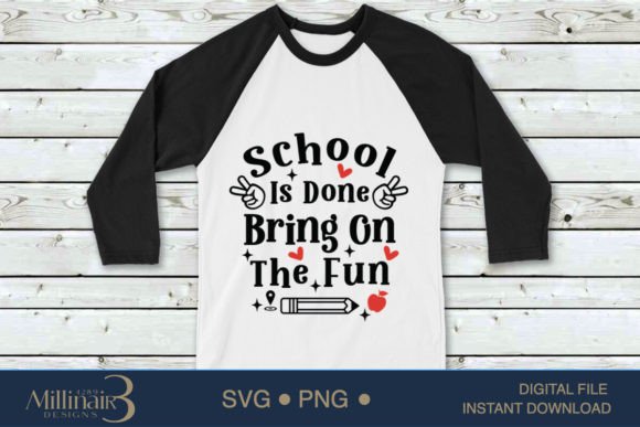 School is Done Bring on the Fun SVG