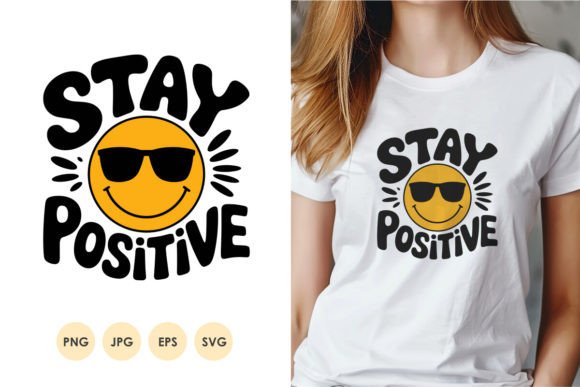 Stay Positive SVG PNG T-shirt Design