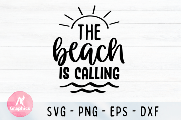 The Beach is Calling SVG: Graphics for T-Shirt Designs