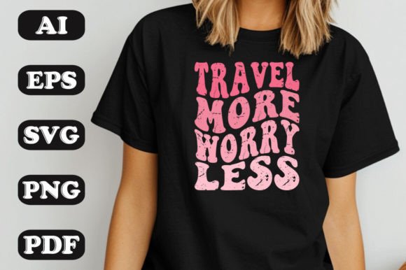 Travel More, Worry Less Summer Svg Graphics