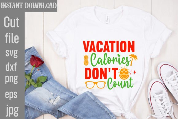 Vacation Calories Don't Count SVG Cut Fi Graphics